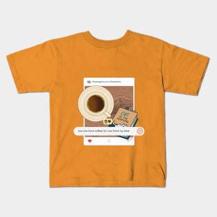 coffee and reading - an instagram post Just one more coffee so i can finish my book Kids T-Shirt